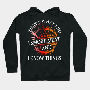 That's what I Do I smoke meat and I know things, Funny BBQ Hoodie